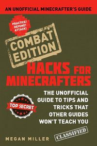 Cover image for Hacks for Minecrafters: Combat Edition: An Unofficial Minecrafters Guide