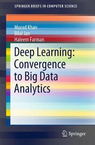 Cover image for Deep Learning: Convergence to Big Data Analytics