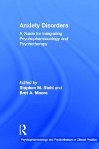 Cover image for Anxiety Disorders: A Guide for Integrating Psychopharmacology and Psychotherapy: A Guide for Integrating Psychopharmacology and Psychotherapy