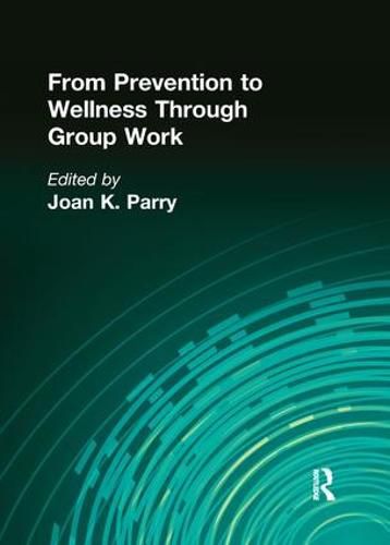 From Prevention to Wellness Through Group Work