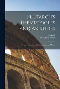 Cover image for Plutarch's Themistocles and Aristides [microform]; Newly Translated, With Introduction and Notes