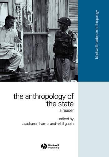The Anthropology of the State: A Reader