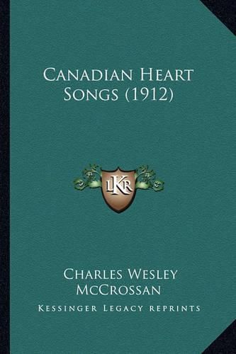 Cover image for Canadian Heart Songs (1912) Canadian Heart Songs (1912)