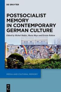 Cover image for Postsocialist Memory in Contemporary German Culture