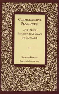 Cover image for Communicative Pragmatism: and Other Philosophical Essays on Language