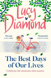 Cover image for The Best Days of Our Lives: the big-hearted and uplifting new novel from the bestselling author of Anything Could Happen