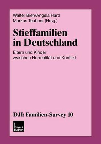 Stieffamilien in Deutschland: Eltern Und Kinder Zwischen Normalitat Und Konflikt