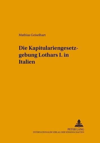 Cover image for Die Kapitulariengesetzgebung Lothars I. in Italien