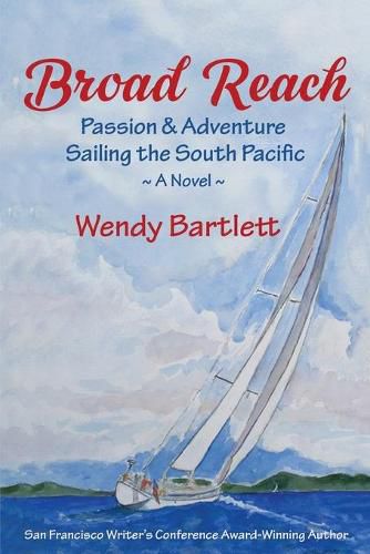 Broad Reach: Passion & Adventure Sailing the South Pacific A Novel