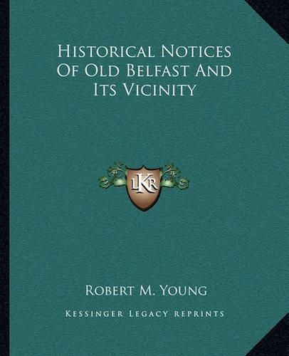 Historical Notices of Old Belfast and Its Vicinity