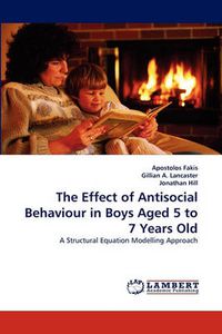 Cover image for The Effect of Antisocial Behaviour in Boys Aged 5 to 7 Years Old