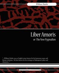 Cover image for Liber Amoris, Or, the New Pygmalion