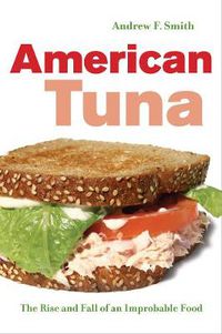 Cover image for American Tuna: The Rise and Fall of an Improbable Food