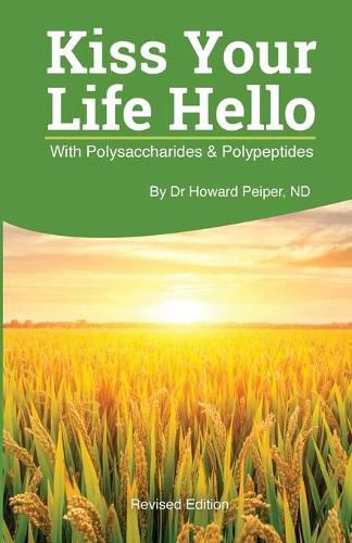 Cover image for Kiss Your Life Hello with Polysaccharides and Polypeptides Revised