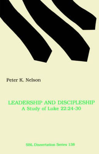 Leadership and Discipleship: A Study of Luke 22:24-30