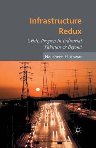 Cover image for Infrastructure Redux: Crisis, Progress in Industrial Pakistan & Beyond