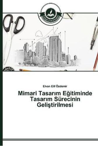 Mimari Tasar&#305;m E&#287;itiminde Tasar&#305;m Surecinin Geli&#351;tirilmesi