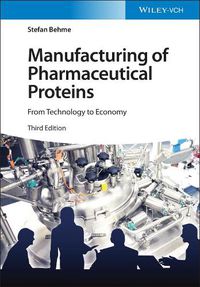 Cover image for Manufacturing of Pharmaceutical Proteins - From Technology to Economy 3e