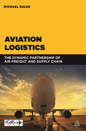 Cover image for Aviation Logistics: The Dynamic Partnership of Air Freight and Supply Chain