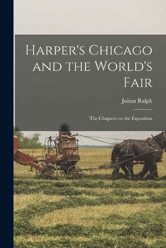 Harper's Chicago and the World's Fair; the Chapters on the Exposition