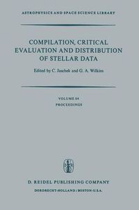 Cover image for Compilation, Critical Evaluation and Distribution of Stellar Data: Proceedings of the International Astronomical Union Colloquium No. 35, held at Strasbourg, France, 19-21 August, 1976