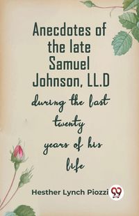 Cover image for Anecdotes of the late Samuel Johnson, LL.Dduring the last twenty years of his life (Edition2023)