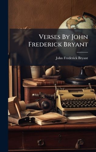 Cover image for Verses By John Frederick Bryant