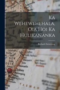 Cover image for Ka Wehewehehala, Oia Hoi Ka Hulikananka