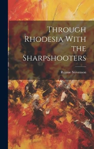 Cover image for Through Rhodesia With the Sharpshooters