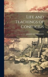 Cover image for Life and Teachings of Confucius