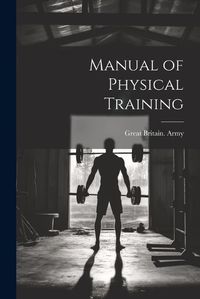 Cover image for Manual of Physical Training