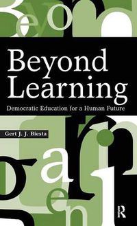 Cover image for Beyond Learning: Democratic Education for a Human Future