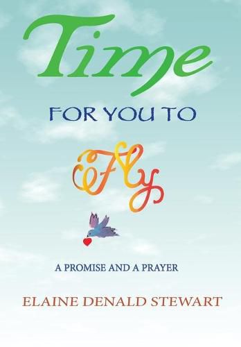 Cover image for Time For You To Fly: A Prayer and A Promise