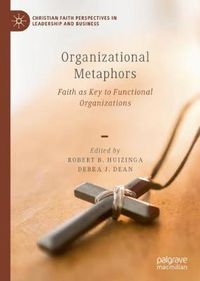 Cover image for Organizational Metaphors: Faith as Key to Functional Organizations