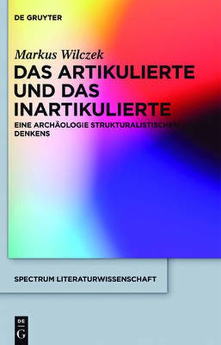 Cover image for Das Artikulierte Und Das Inartikulierte: Eine Archaologie Strukturalistischen Denkens