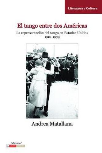 Cover image for El Tango Entre dos Americas: La Representacion del Tango en Estados Unidos, 1910-1939
