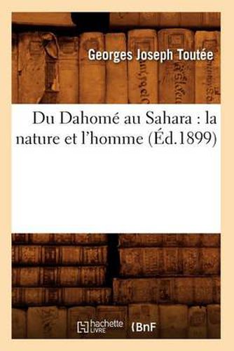 Cover image for Du Dahome Au Sahara: La Nature Et l'Homme (Ed.1899)