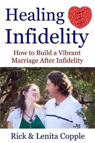 Cover image for Healing Infidelity: How to Build a Vibrant Marriage After an Affair