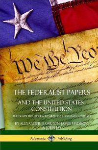 Cover image for The Federalist Papers, and the United States Constitution