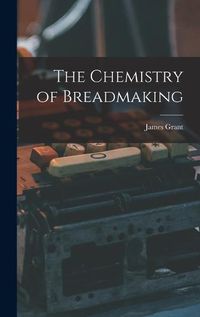 Cover image for The Chemistry of Breadmaking