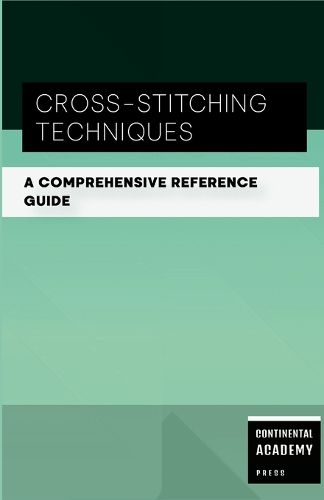 Cover image for Cross-Stitching Techniques - A Comprehensive Reference Guide