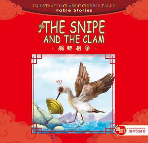 Cover image for The Snipe and the Clam - Illustrated Classic Chinese Tales: Fable Stories