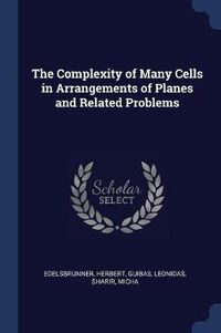 Cover image for The Complexity of Many Cells in Arrangements of Planes and Related Problems