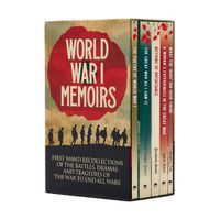 Cover image for World War I Memoirs: First-Hand Recollections of the Battles, Dramas and Tragedies of 'The War to End All Wars