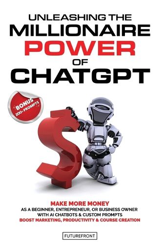 Cover image for Unleashing the Millionaire Power of ChatGPT