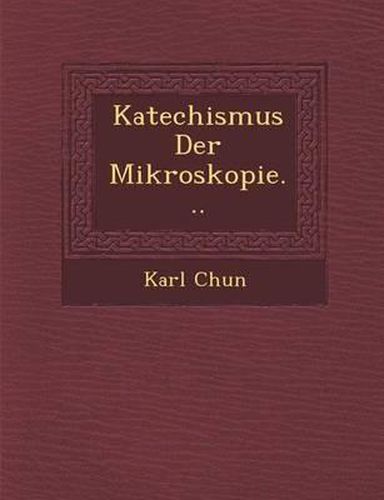 Cover image for Katechismus Der Mikroskopie...