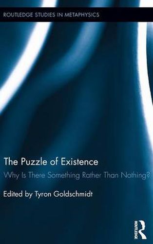 Cover image for The Puzzle of Existence: Why Is There Something Rather Than Nothing?