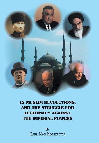 Cover image for 12 Muslim Revolutions, and the Struggle for Legitimacy Against the Imperial Powers