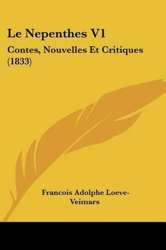 Le Nepenthes V1: Contes, Nouvelles Et Critiques (1833)