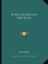 Cover image for By Reef and Palm and Other Stories